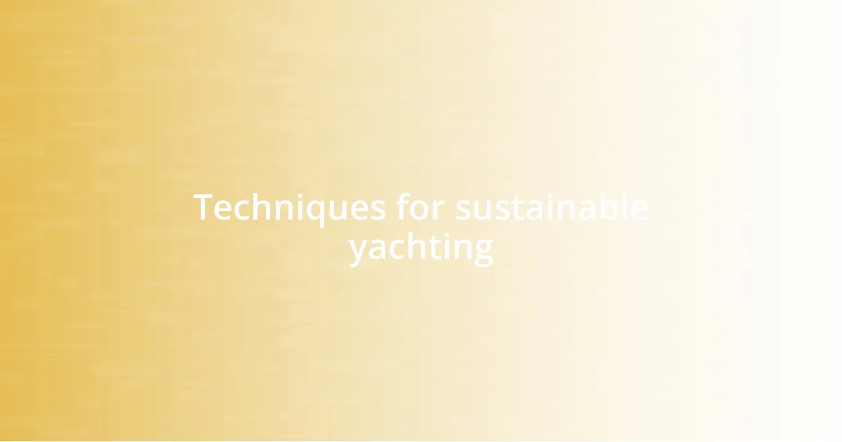 Techniques for sustainable yachting