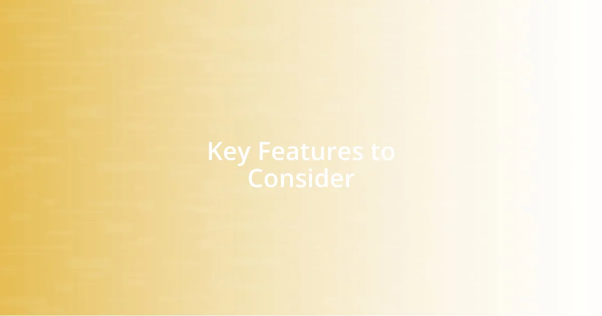 Key Features to Consider