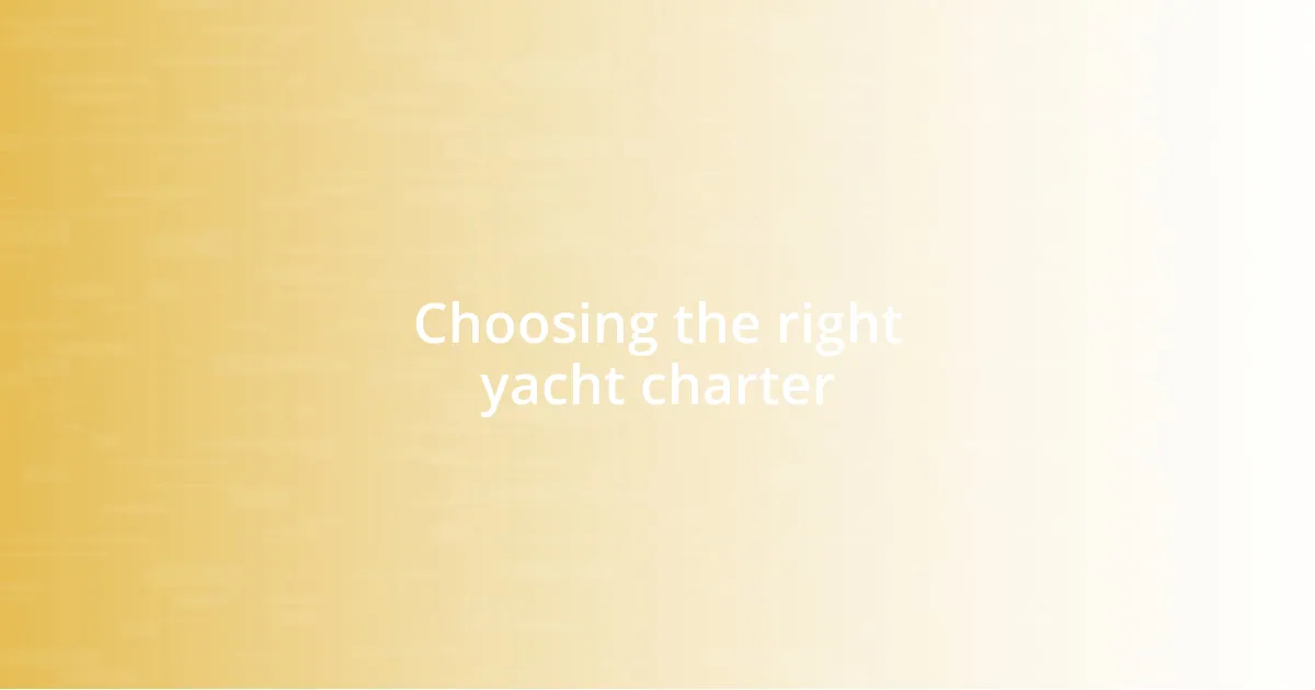 Choosing the right yacht charter