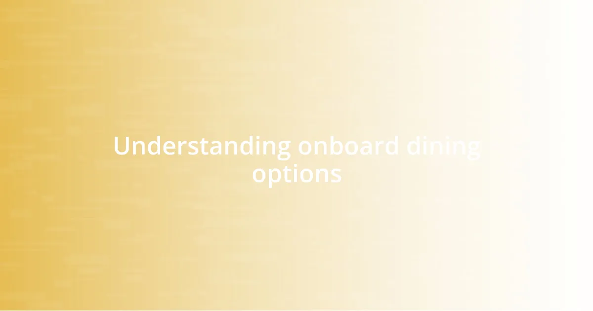 Understanding onboard dining options