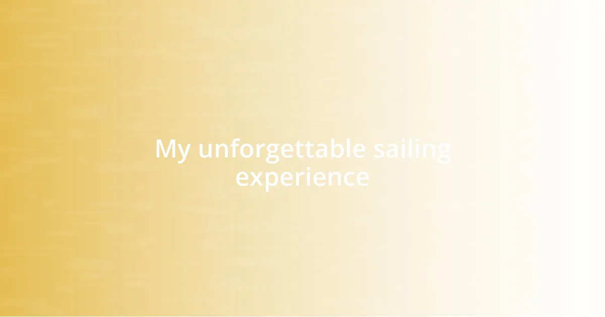 My unforgettable sailing experience