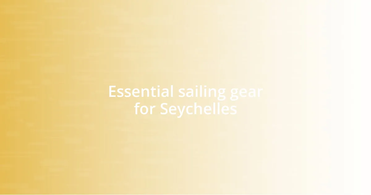 Essential sailing gear for Seychelles