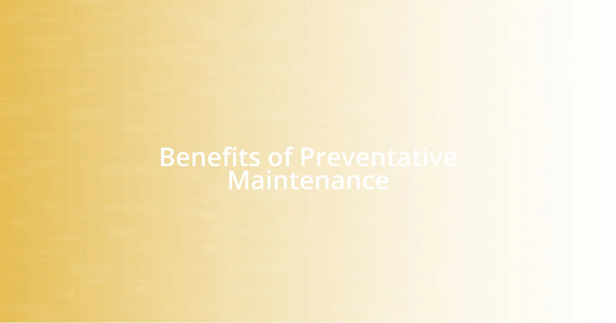 Benefits of Preventative Maintenance