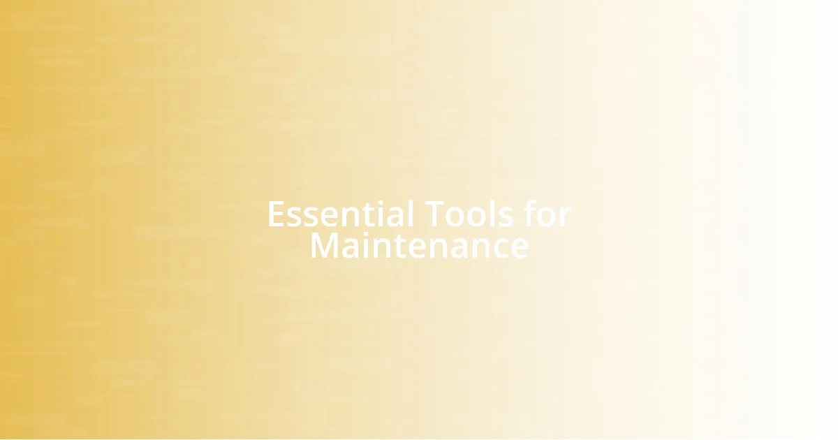 Essential Tools for Maintenance