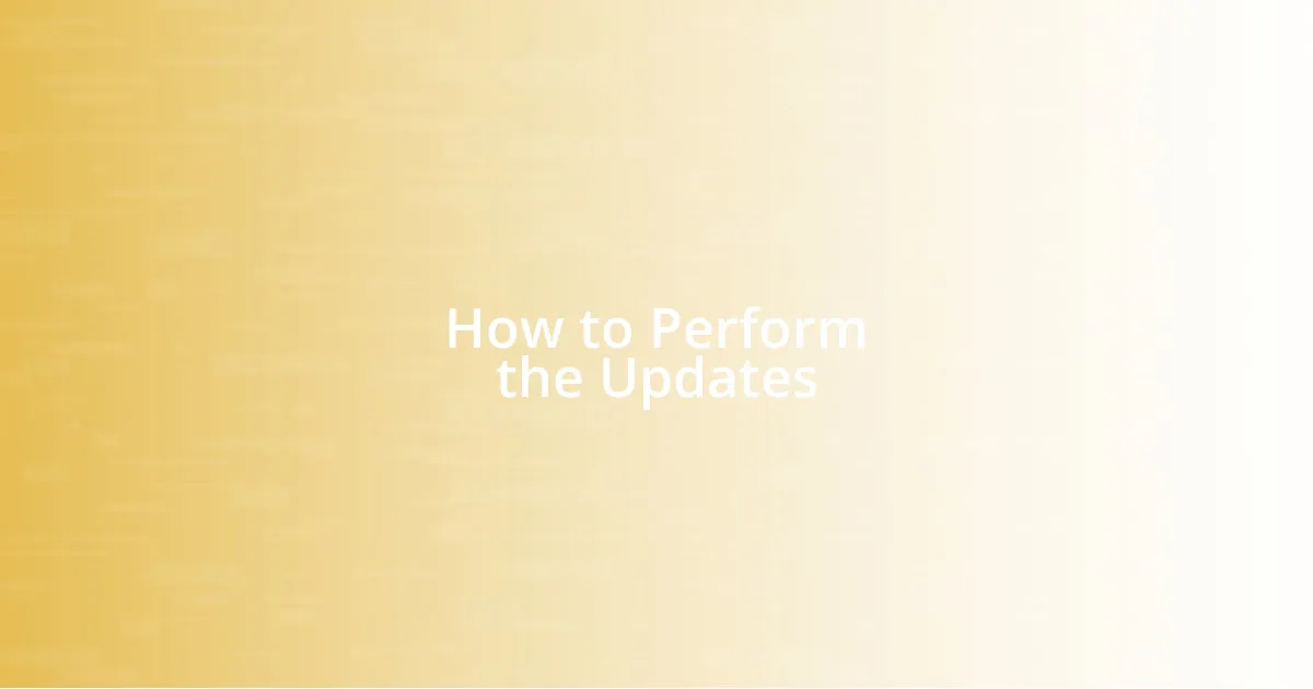 How to Perform the Updates