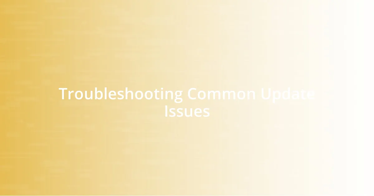 Troubleshooting Common Update Issues