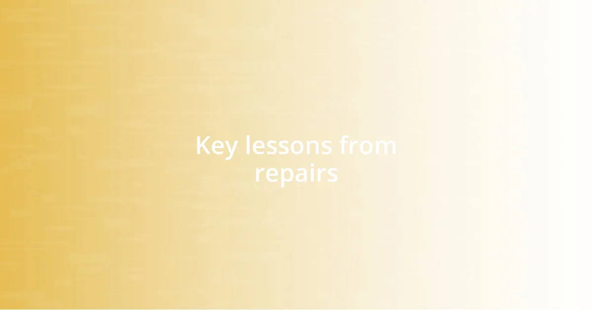 Key lessons from repairs