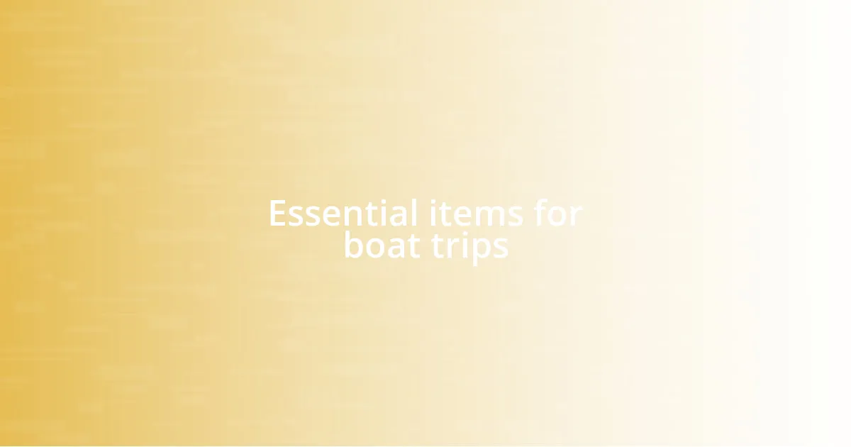 Essential items for boat trips