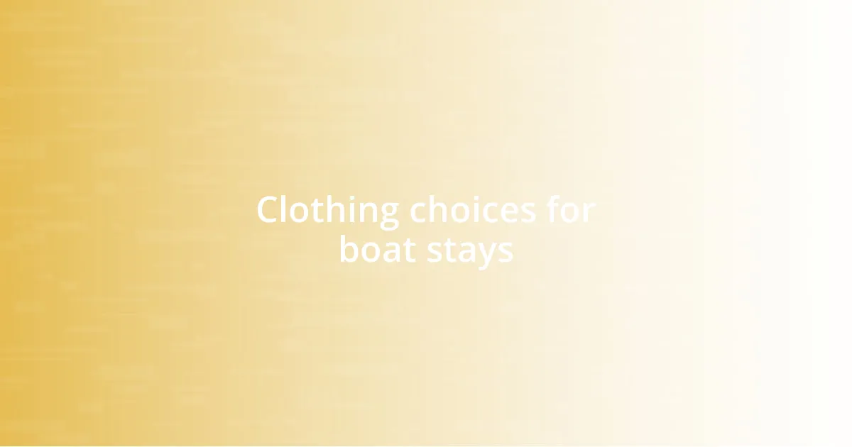 Clothing choices for boat stays