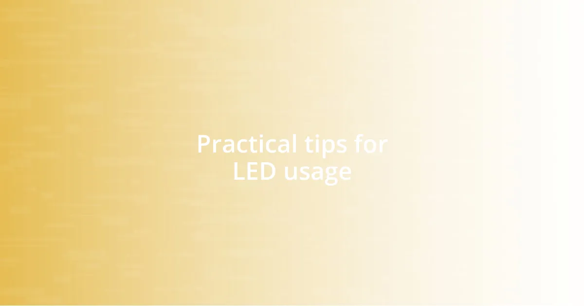 Practical tips for LED usage