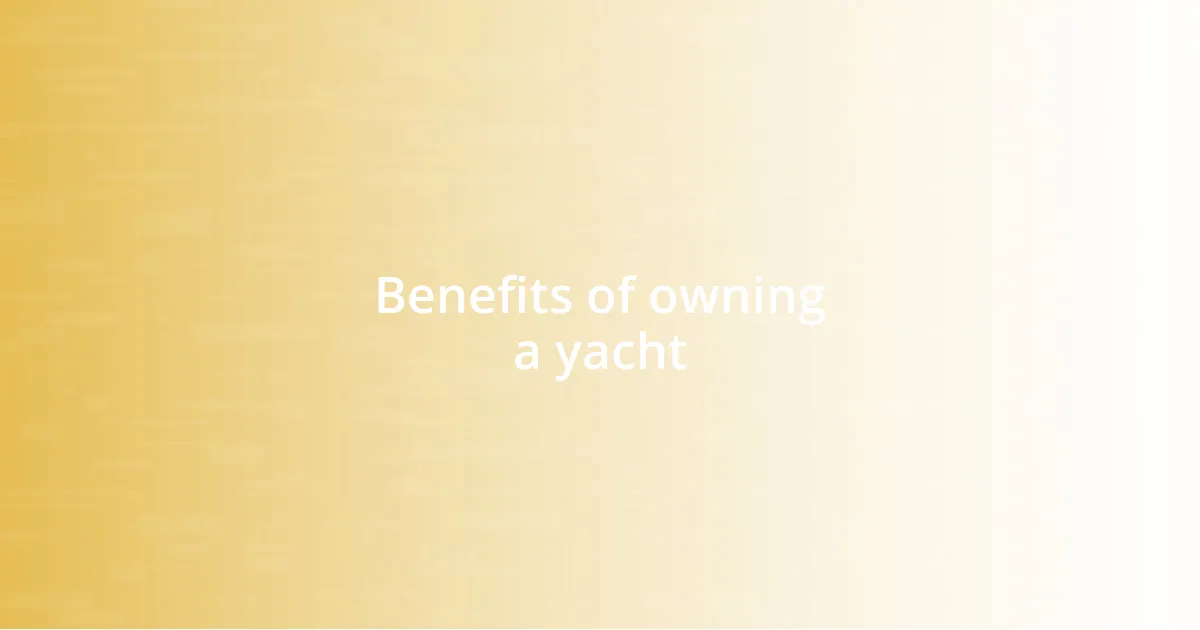 Benefits of owning a yacht