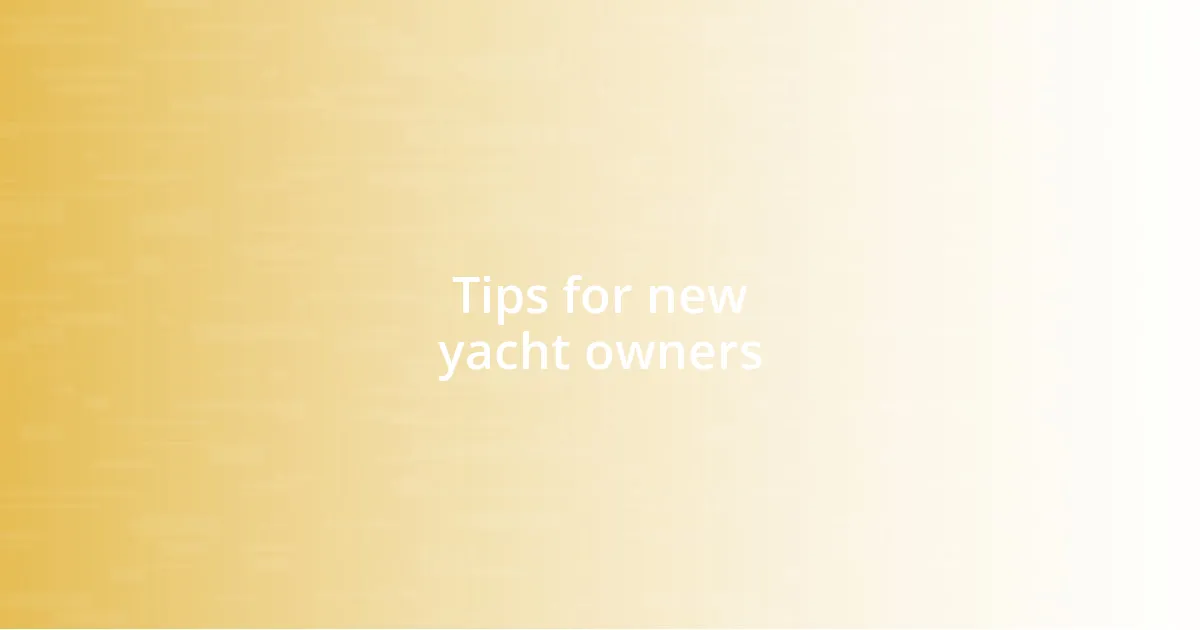 Tips for new yacht owners