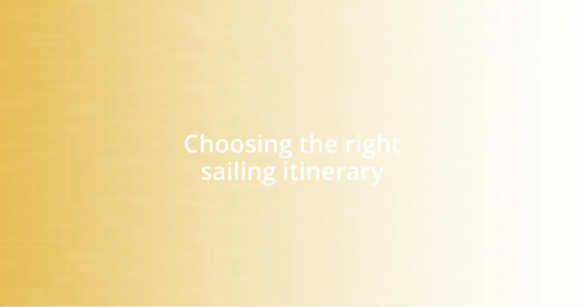 Choosing the right sailing itinerary