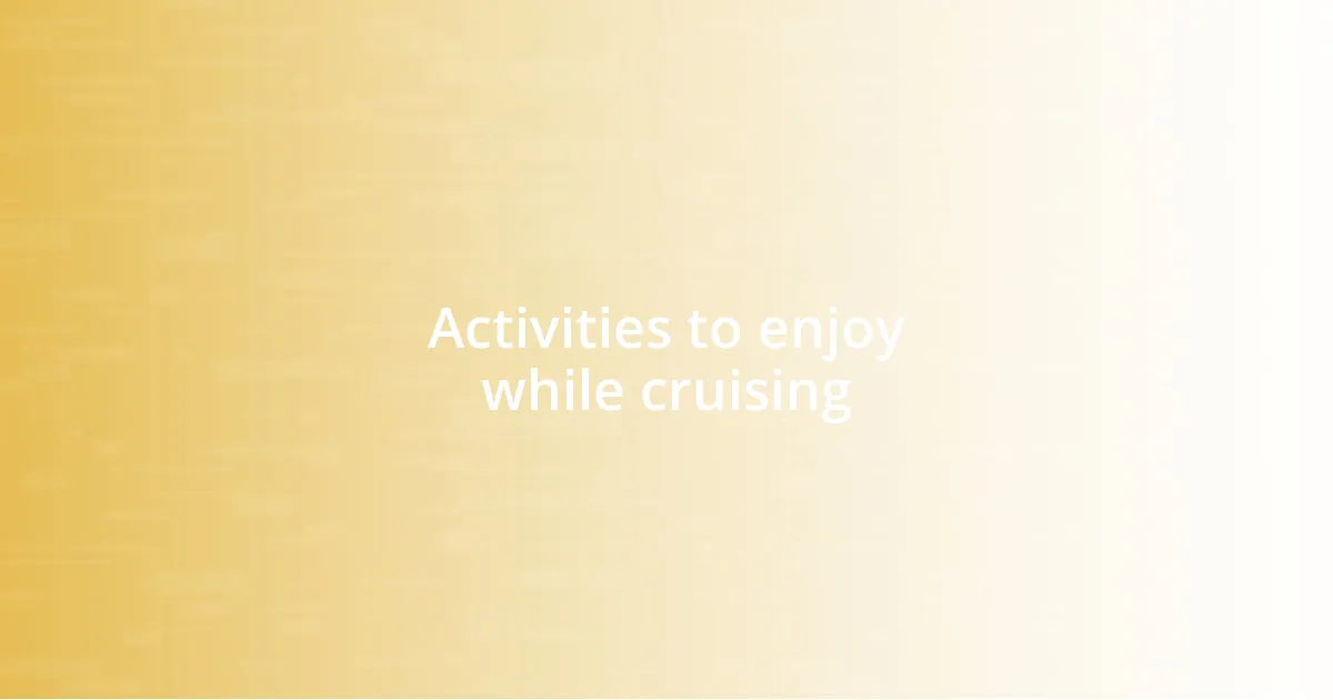 Activities to enjoy while cruising