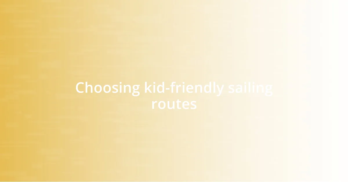 Choosing kid-friendly sailing routes