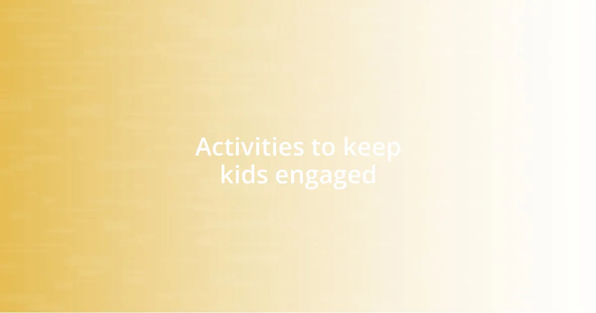 Activities to keep kids engaged