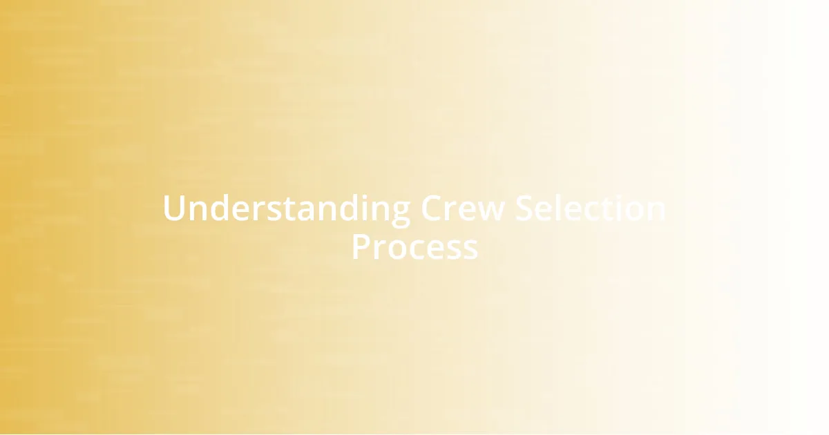 Understanding Crew Selection Process