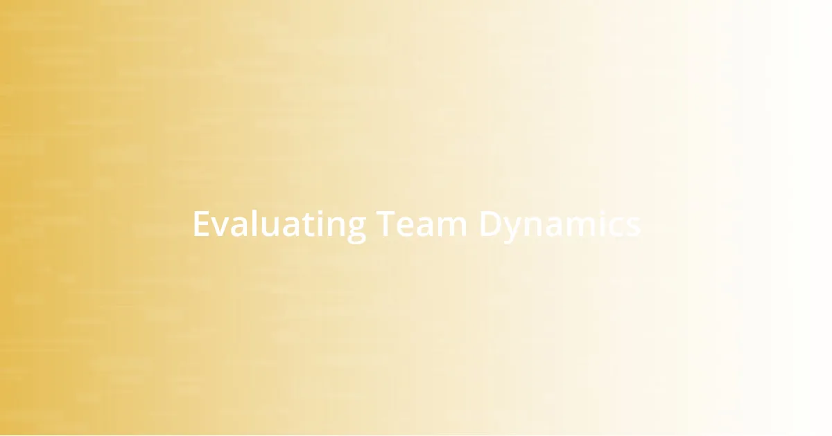 Evaluating Team Dynamics