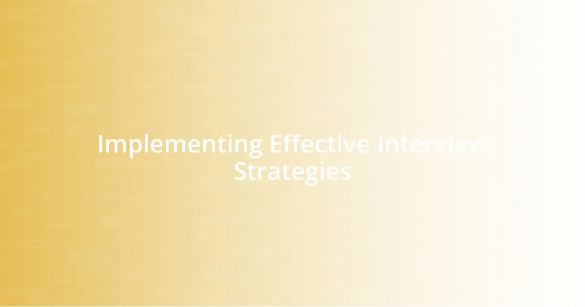 Implementing Effective Interview Strategies