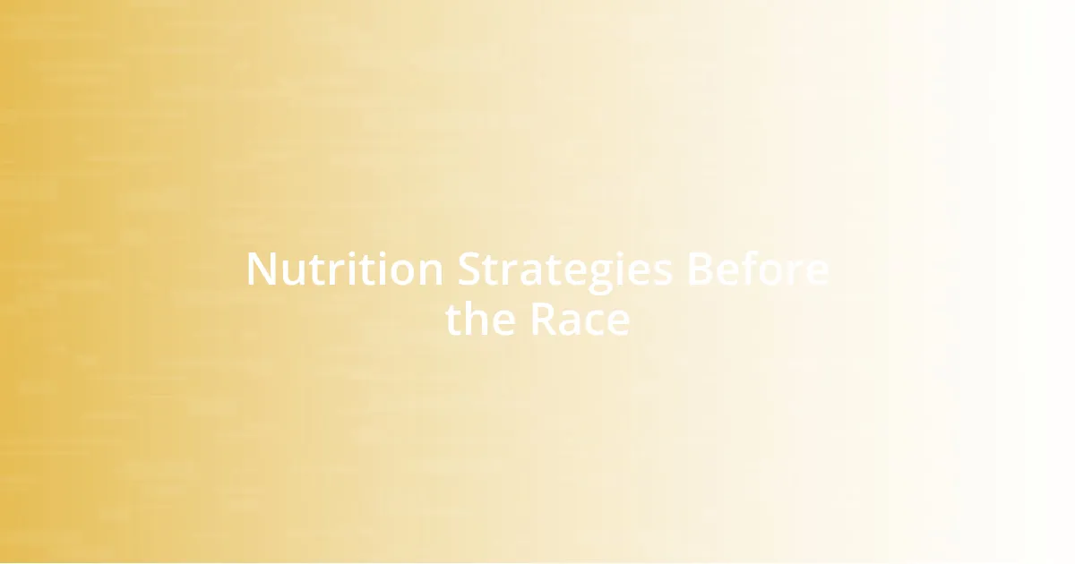 Nutrition Strategies Before the Race