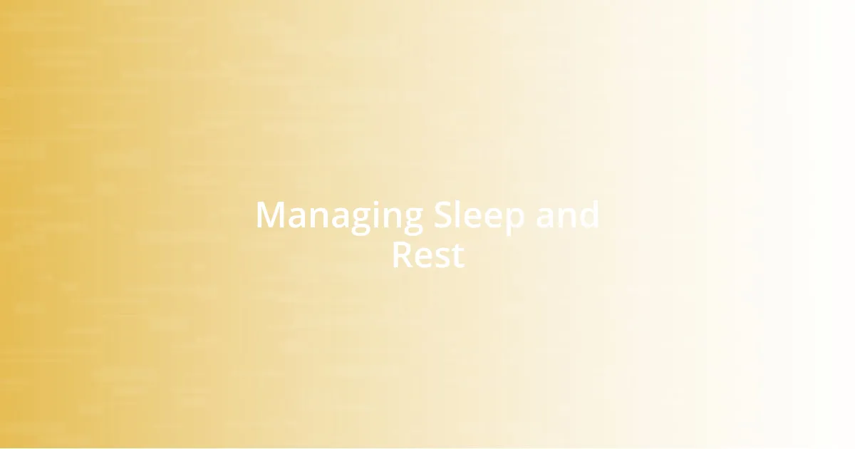 Managing Sleep and Rest