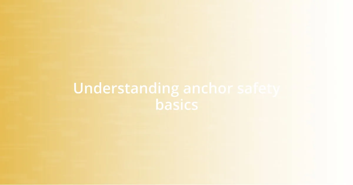 Understanding anchor safety basics