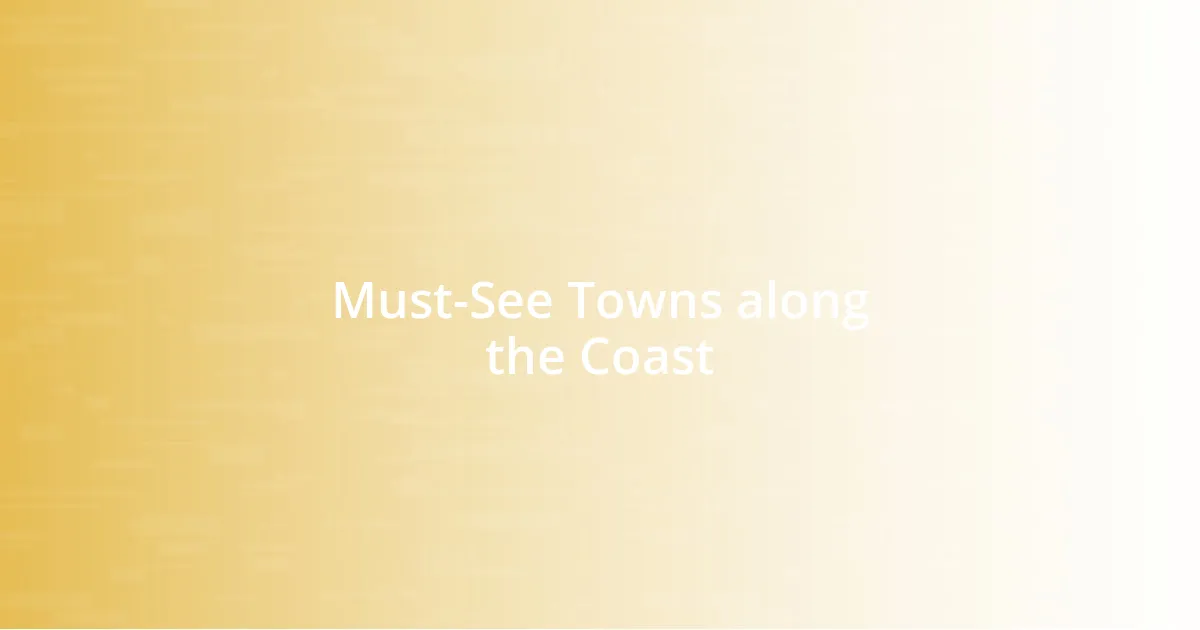 Must-See Towns along the Coast