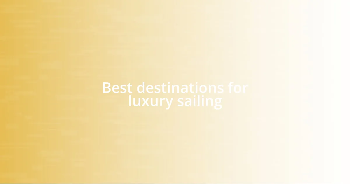 Best destinations for luxury sailing