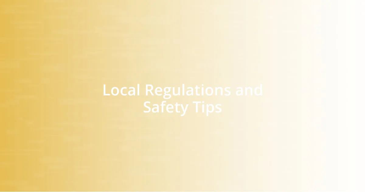 Local Regulations and Safety Tips